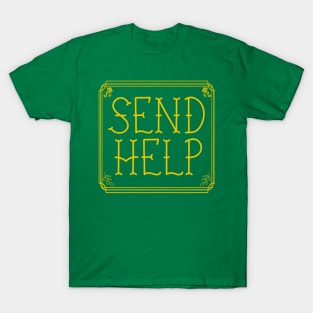 SEND HELP PLZ gold fancy script T-Shirt